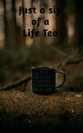 Cover: Just a Sip of a Life Tea - Notion Press, Inc.