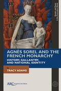 Cover: Agnes Sorel and the French Monarchy - Arc Humanities Press