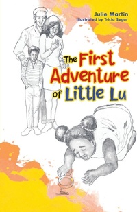 Enlarge image Cover: The First Adventure of Little Lu - WestBow Press