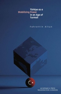 Enlarge image Cover: Tuerkiye As a Stabilizing Power in an Age of Turmoil - Academica Press