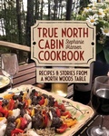 Cover: True North Cabin Cookbook - Minnesota Historical Society Press
