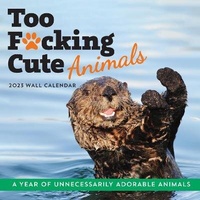 Abbildung von: 2023 Too F*cking Cute Animals Wall Calendar - Sourcebooks, Inc