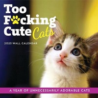 Abbildung von: 2023 Too F*cking Cute Cats Wall Calendar - Sourcebooks, Inc