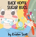 Cover: Back Home Sugar Bugs - Kristen Scott