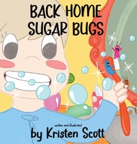 Enlarge image Cover: Back Home Sugar Bugs - Kristen Scott