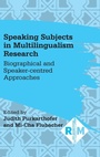 Cover: Speaking Subjects in Multilingualism Research - Multilingual Matters
