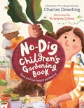 Cover: The No-Dig Children's Gardening Book - Welbeck Children's Books