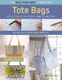 Abbildung von: The Build a Bag Book: Tote Bags (paperback edition) - Search Press Ltd