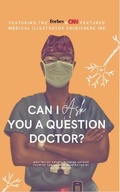 Cover: Can I Ask You A Question Doctor? - The Choice Is Yours Publishing