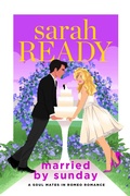 Cover: Married by Sunday (A Soul Mates in Romeo Romance, #5) - A Soul Mates in Romeo Romance