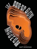 Cover: The Dug-Up Gun Museum - BOA Editions, Limited