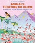 Cover: Animals: Together or Alone - Welbeck Children's Books
