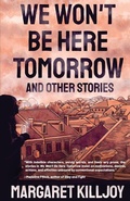 Cover: We Won't Be Here Tomorrow - AK Press