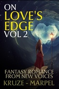Cover: On Love's Edge 2: Fantasy Romance from New Voices (Speculative Fiction Parable Anthology) - Living Sensical Press