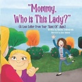 Cover: Mommy, Who Is This Lady? - Antigoneia LLC