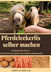 Abbildung von: Pferdeleckerlis selber machen - BoD - Books on Demand