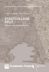 Enlarge image Cover: STADTCOLLAGE SPLIT - TU Wien Academic Press