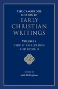 Cover: The Cambridge Edition of Early Christian Writings: Volume 4, Christ: Chalcedon and Beyond - Cambridge University Press