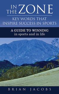 Abbildung von: In the Zone - Key Words That Inspire Success in Sports - BOOKBABY