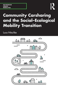 Enlarge image Cover: Community Carsharing and the Social-Ecological Mobility Transition - Routledge