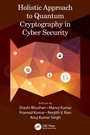 Cover: Holistic Approach to Quantum Cryptography in Cyber Security - CRC Press