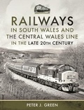 Cover: Railways in South Wales and the Central Wales Line in the late 20th Century - Pen & Sword Transport
