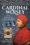 Cover: Cardinal Wolsey - Pen & Sword History