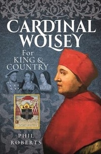 Enlarge image Cover: Cardinal Wolsey - Pen & Sword History