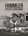 Cover: Himmler: Hitler's Henchman - Pen & Sword Military