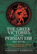 Cover: The Greek Victories and the Persian Ebb 480-479 BC - Pen & Sword Military