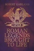 Cover: Roman Legends Brought to Life - Pen & Sword History
