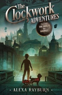 Enlarge image Cover: the Clockwork Adventures Part One, The Search for Norwall - Tiny Dog Books LLC