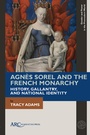 Cover: Agnes Sorel and the French Monarchy - Arc Humanities Press