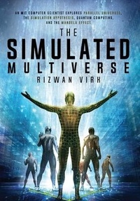 Enlarge image Cover: The Simulated Multiverse - Bayview Labs, LLC