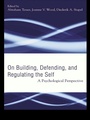 Cover: Building, Defending, and Regulating the Self - Psychology Press Ltd