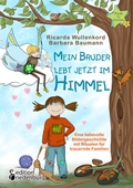 Cover: Mein Bruder lebt jetzt im Himmel - Eine liebevolle Bildergeschichte mit Ritualen f&uuml;r trauernde Familien - edition riedenburg e.U.