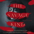 Cover: The Savage Kind Lib/E - Blackstone Publishing