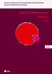 Abbildung von: Geburt - Skills für Hebammen 2 (Print inkl. digitaler Ausgabe) - hep verlag