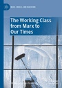 Cover: The Working Class from Marx to Our Times - Palgrave Macmillan