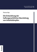 Cover: Die Entwicklung der haftungsrechtlichen Beurteilung von Arbeitsk&auml;mpfen - Tectum Wissenschaftsverlag