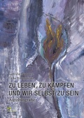 Cover: Zu leben, zu k&auml;mpfen und wir selbst zu sein - BUXUS STIFTUNG gGmbH