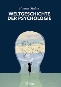 Abbildung von: WELTGESCHICHTE DER PSYCHOLOGIE - Pabst Science Publishers