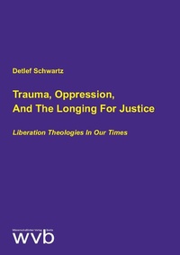 Abbildung von: Trauma, Oppression, And The Longing For Justice - wvb Wissenschaftlicher Verlag Berlin