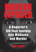 Cover: Manson Exposed: A Reporter's 50-Year Journey into Madness and Murder - Cockney Kid Publishing