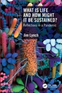 Cover: What Is Life and How Might It Be Sustained? - CRC Press