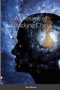 Cover: A Lifetime of Attacking Chess - Lulu.com