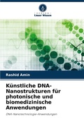 Cover: K&uuml;nstliche DNA-Nanostrukturen f&uuml;r photonische und biomedizinische Anwendungen - Verlag Unser Wissen