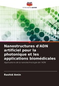 Cover: Nanostructures d'ADN artificiel pour la photonique et les applications biom&eacute;dicales - Editions Notre Savoir