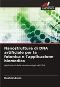 Cover: Nanostrutture di DNA artificiale per la fotonica e l'applicazione biomedica - Edizioni Sapienza