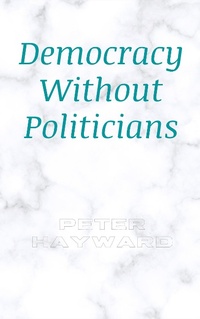 Enlarge image Cover: Democracy Without Politicians - Peter Hayward